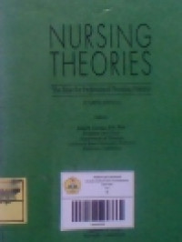 Image of Nursing Theories Edisi 4 ; The Base For Professional Nursing Practice