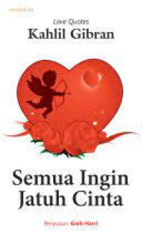 Image of Semua Ingin Jatuh Cinta ; Love Quotes Kahlil Gibran