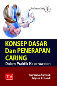 Image of Konsep Dasar dan Penerapan Caring; dalam Praktik Keperawatan