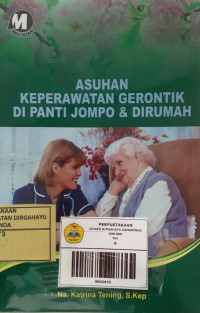 Image of Asuhan Keperawatan Gerontik Di Panti Jompo &  Di Rumah